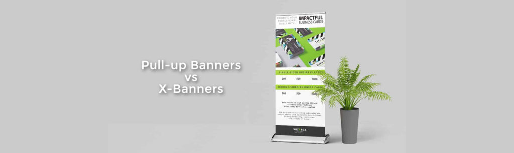 Pull-up Banners vs X-Banners